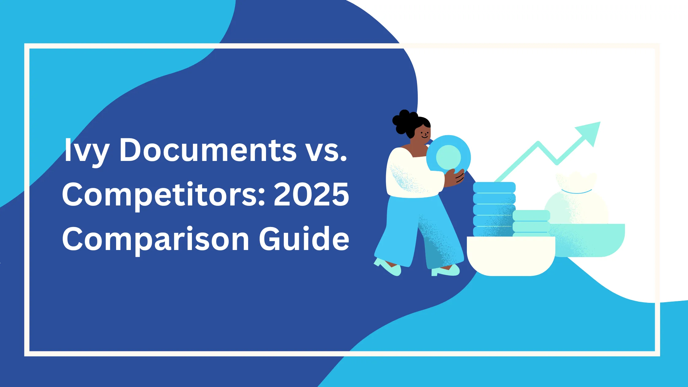 Ivy Documents vs. Competitors: 2025 Comparison Guide